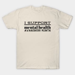 I Support Mental Health Awareness Month T-Shirt